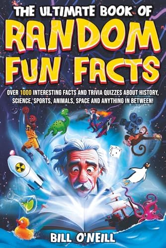 The Ultimate Book of Random Fun Facts: Over 1000 Interesting Facts